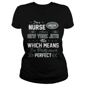 Im A Nurse Jets Fan And Im Pretty Much Perfect Shirt 2