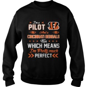 Im A Pilot Bengals Fan And Im Pretty Much Perfect Shirt 2 Im A Pilot Bengals Fan And Im Pretty Much Perfect Shirt 3