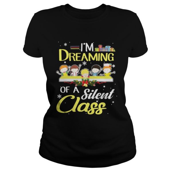 Im Dreaming Of A Silent Class Christmas Shirt