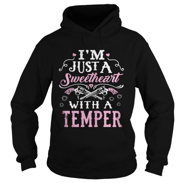 Im Just A Sweetheart with a Temper Shirt