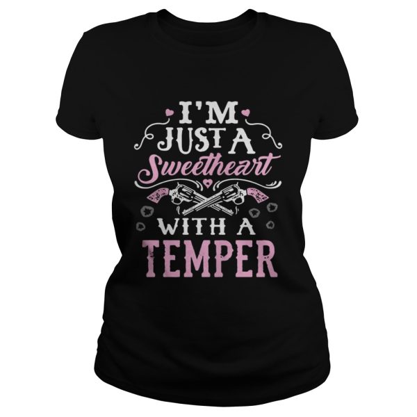 Im Just A Sweetheart with a Temper Shirt