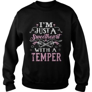 Im Just A Sweetheart with a Temper Shirt 3