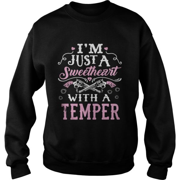 Im Just A Sweetheart with a Temper Shirt