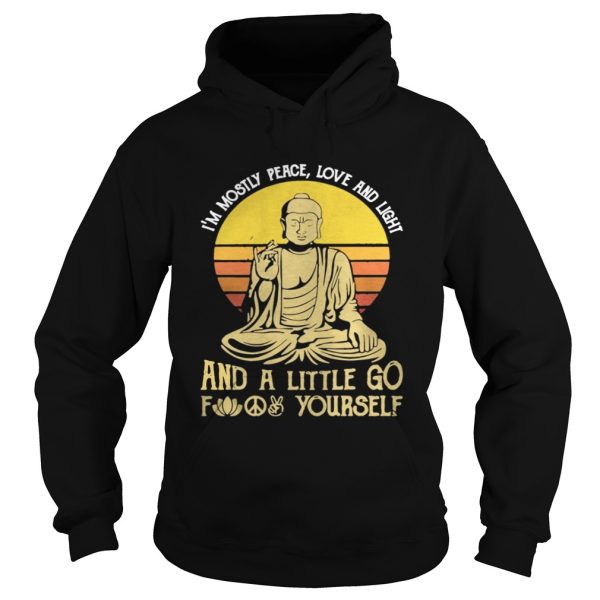 Im Mostly Peace Love And Light And A Little Go Fuck Yourself Shirt