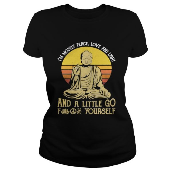 Im Mostly Peace Love And Light And A Little Go Fuck Yourself Shirt