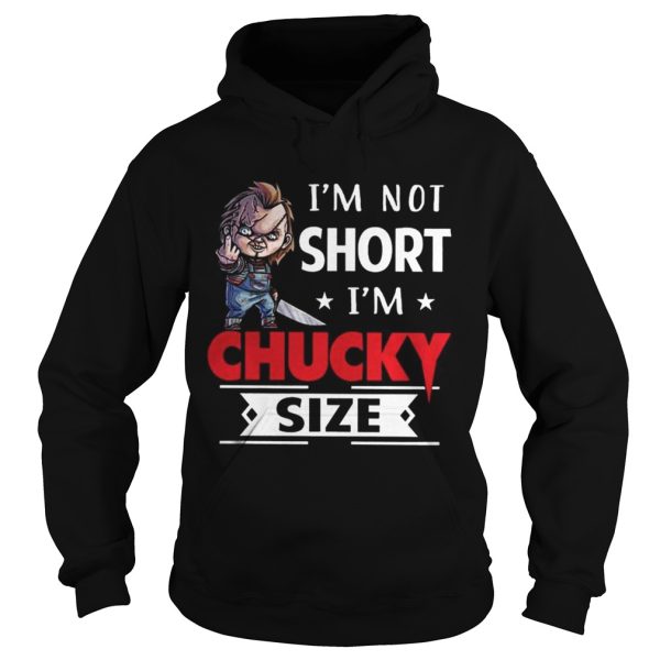 Im Not Short Im Chucky Size Shirt