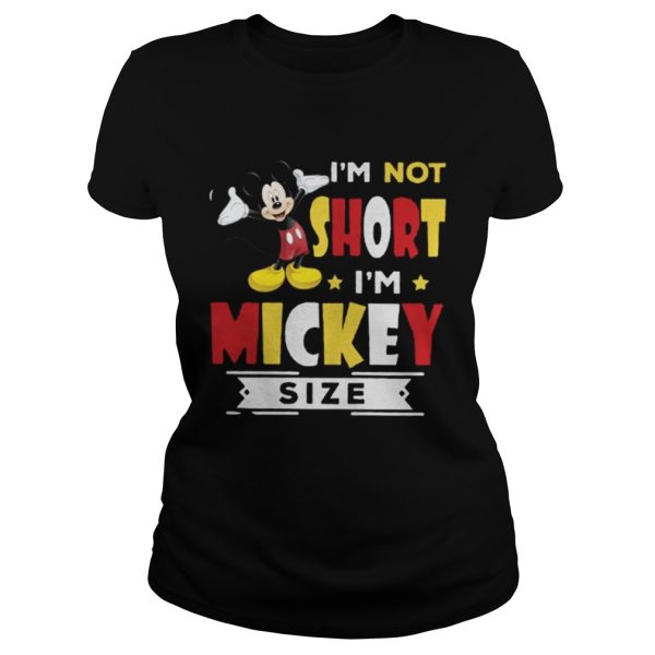 Im Not ShortIm Mickey Size Shirt