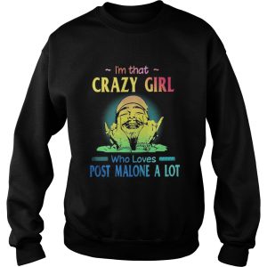 Im That Crazy Girl Who Loves Post Malone A Lot Shirt 3