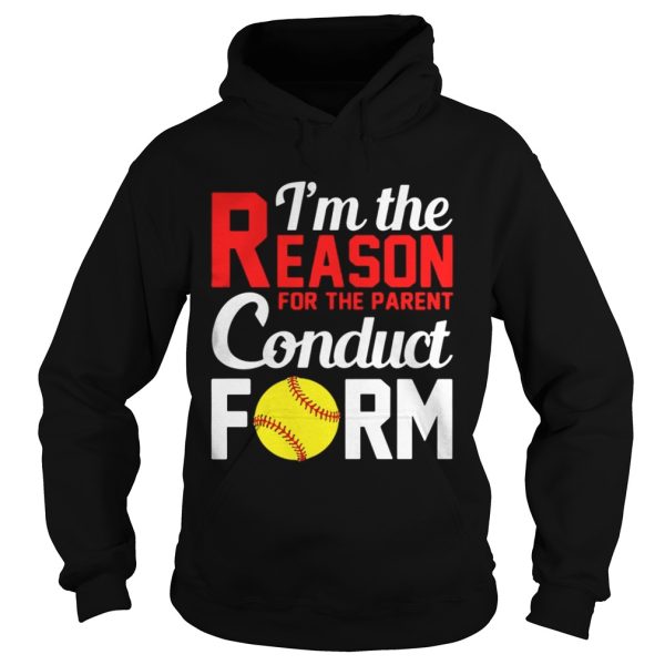 Im The Reason For The Parent Conduct Form Shirt