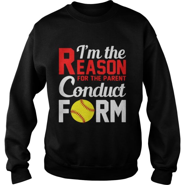 Im The Reason For The Parent Conduct Form Shirt