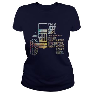 Im a Jeep girl I was born with my heart on my sleeve shirt 2
