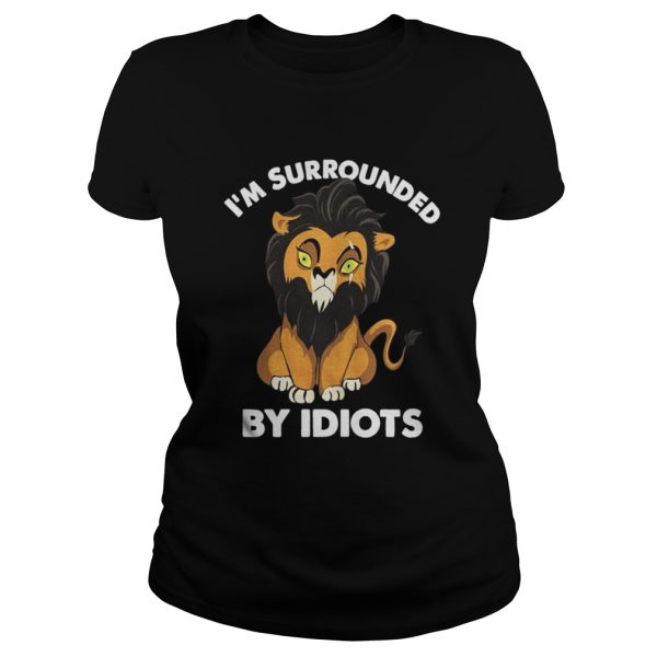 Im a surrounded by idiots shirt