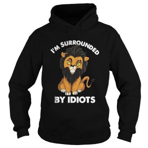 Im a surrounded by idiots shirt 1 Im a surrounded by idiots shirt 2