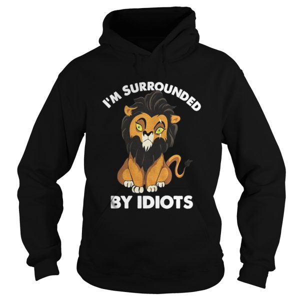 Im a surrounded by idiots shirt