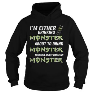 Im either drinking Monster about to drink Monster shirt 1