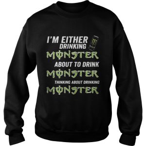 Im either drinking Monster about to drink Monster shirt 3