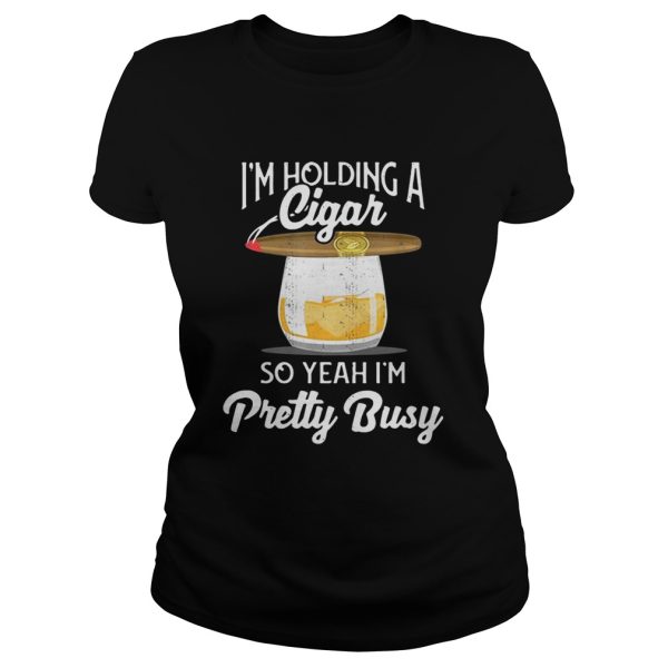 I’m holding a cigar so yeah Im pretty busy shirt