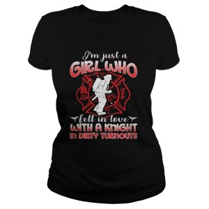 Im just a girl who fell in love with a knight in dirty turnouts shirt 2
