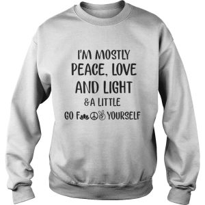 Im mostly peace love and light and a little go shirt 1 Im mostly peace love and light and a little go shirt 2