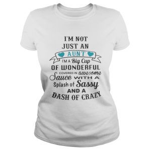 Im not just an Aunt Im a big cup of wonderful shirt 2