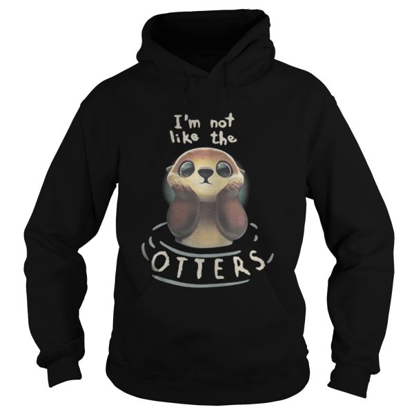 Im not like the Otters shirt