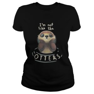 Im not like the Otters shirt 2