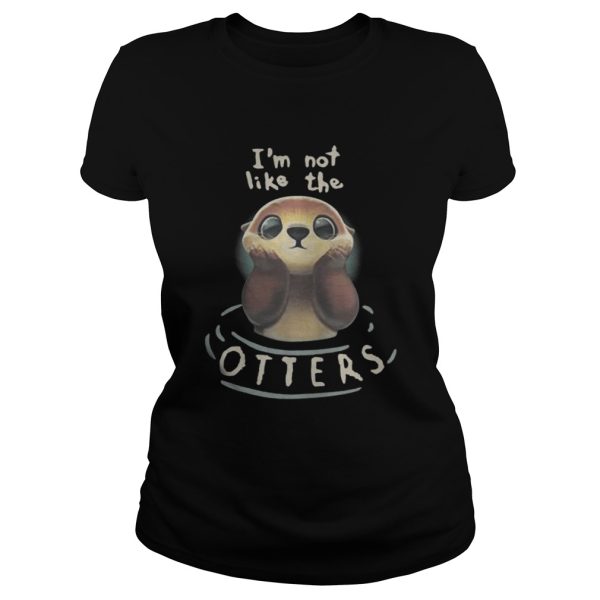 Im not like the Otters shirt