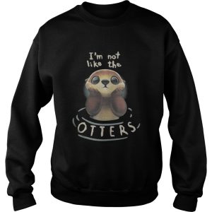 Im not like the Otters shirt 3