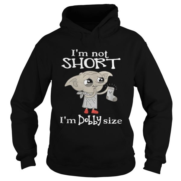 Im not short Im Dobby size shirt