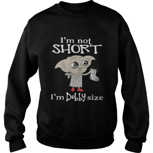 Im not short Im Dobby size shirt