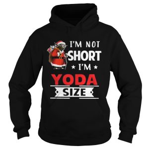 Im not short Im Yoda size Christmas shirt 1
