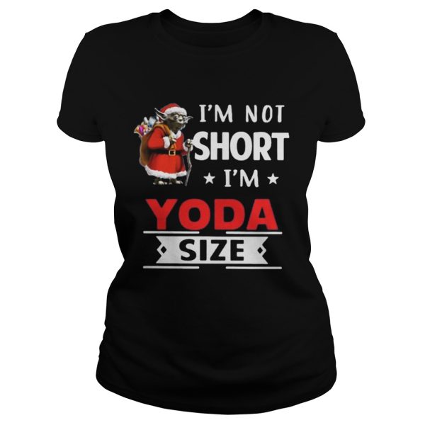 Im not short Im Yoda size Christmas shirt