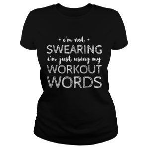 Im not swearing Im just using my workout words shirt 2