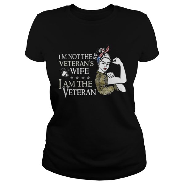 Im not the Veterans wife I am the Veteran shirt