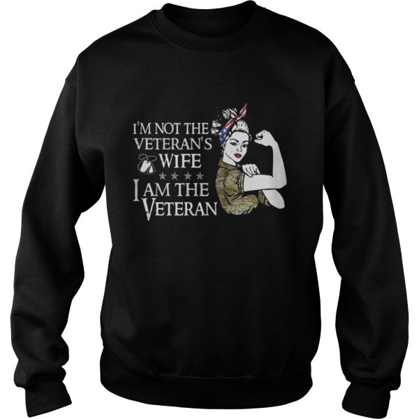 Im not the Veterans wife I am the Veteran shirt