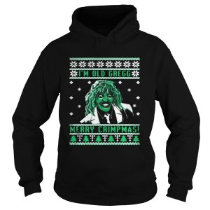 Im old Gregg Merry Crimpmas ugly Christmas shirt 1