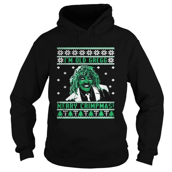 Im old Gregg Merry Crimpmas ugly Christmas shirt