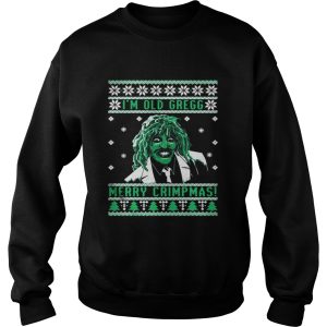 Im old Gregg Merry Crimpmas ugly Christmas shirt 3