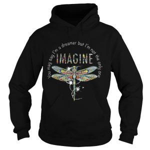 Imagine Dragonfly you may say I’m a dreamer but I’m not the only one shirt 1 Imagine Dragonfly you may say I'm a dreamer but I'm not the only one shirt 2