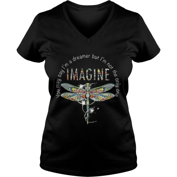 Imagine Dragonfly you may say I’m a dreamer but I’m not the only one shirt