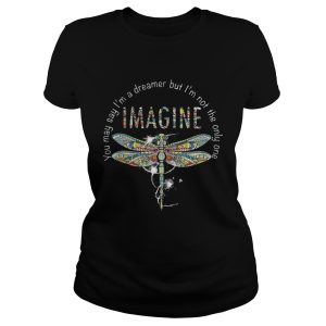 Imagine Dragonfly you may say I’m a dreamer but I’m not the only one shirt 3 Imagine Dragonfly you may say I'm a dreamer but I'm not the only one shirt 4
