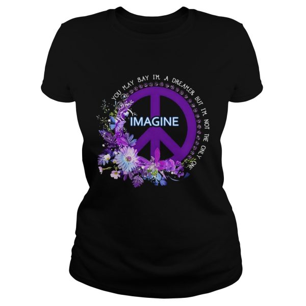 Imagine you may say I’m a dreamer but I’m not the only one shirt