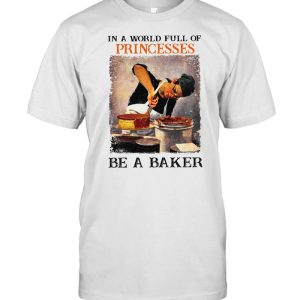 In A World Full Of Princesses Be A Baker Vintage T-shirt
