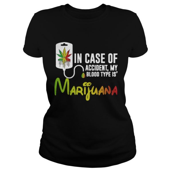 In Case Of Accident My Blood Type Is Marijuana Shirt