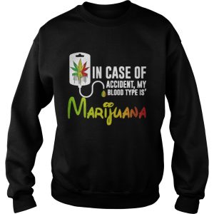In Case Of Accident My Blood Type Is Marijuana Shirt 3