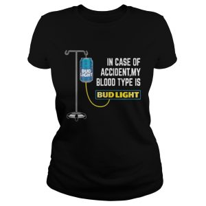 In Case of Accident My Blood Type Is Bud Light Funny T Shirt 2