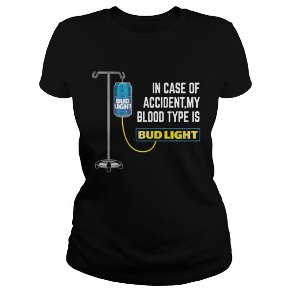 In Case of Accident My Blood Type Is Bud Light Funny T-Shirt