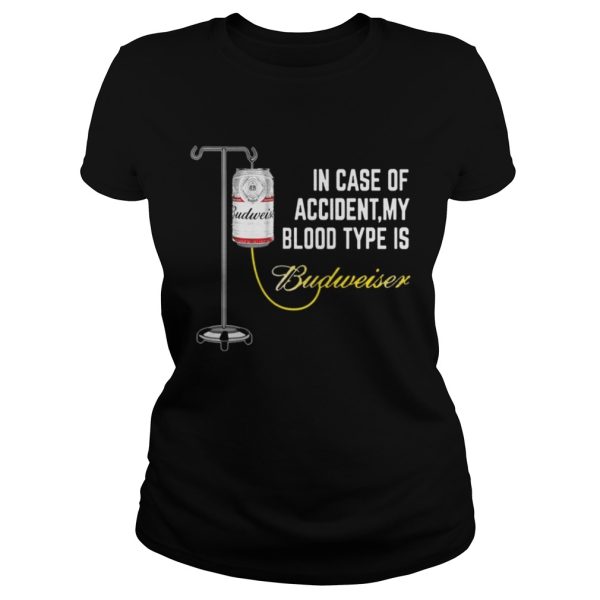 In Case of Accident My Blood Type Is Budweiser Funny T-Shirt