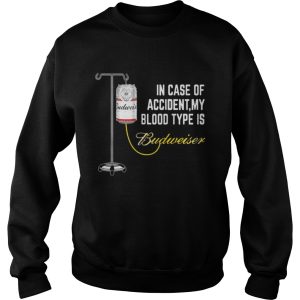 In Case of Accident My Blood Type Is Budweiser Funny T-Shirt 2 In Case of Accident My Blood Type Is Budweiser Funny T Shirt 3