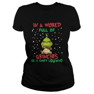 In a world full of Grinches be a cindy lou who Shirt 2